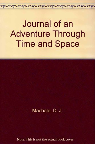 Journal of an Adventure Through Time and Space (9780606299053) by Machale, D. J.