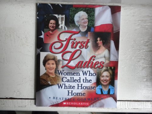 First Ladies: Women Who Called the White House Home (9780606299299) by Beatrice Gormley