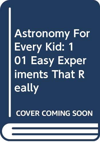 Astronomy For Every Kid: 101 Easy Experiments That Really (9780606299824) by VanCleave, Janice Pratt