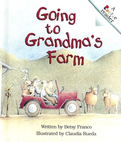 Going To Grandma's Farm (Rookie Readers) (9780606301596) by Franco, Betsy
