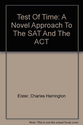 Test Of Time: A Novel Approach To The SAT And The ACT (9780606304160) by Elster, Charles Harrington