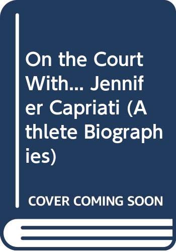 On the Court With... Jennifer Capriati (Athlete Biographies) (9780606304801) by Christopher, Matt; Stout, Glenn