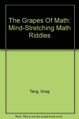Stock image for The Grapes Of Math: Mind-Stretching Math Riddles for sale by Better World Books