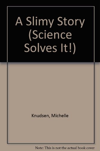 A Slimy Story (Science Solves It!) (9780606306362) by Knudsen, Michelle