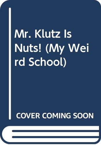 9780606306706: Mr. Klutz Is Nuts! (My Weird School)
