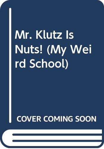 Mr. Klutz Is Nuts! (My Weird School) (9780606306706) by Gutman, Dan