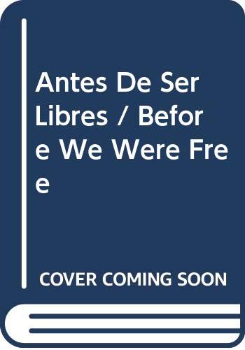 9780606308427: Antes De Ser Libres / Before We Were Free