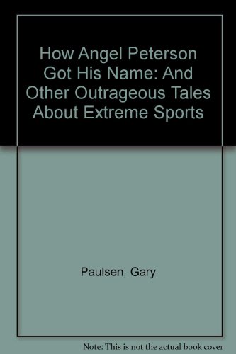 9780606309813: How Angel Peterson Got His Name: And Other Outrageous Tales About Extreme Sports