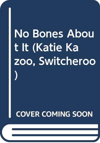 No Bones About It (Katie Kazoo, Switcheroo) (9780606312530) by Krulik, Nancy E.