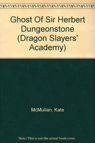 9780606312929: Ghost Of Sir Herbert Dungeonstone (Dragon Slayers' Academy)