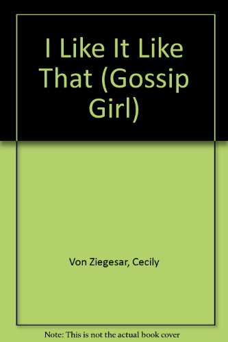 9780606313056: I Like It Like That (Gossip Girl)