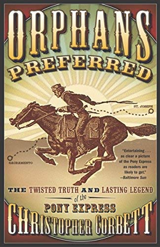 9780606313483: Orphans Preferred: The Twisted Truth And Lasting Legend Of The Pony Express