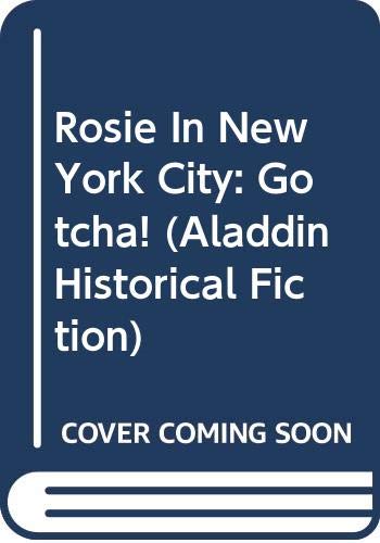 Rosie In New York City: Gotcha! (Aladdin Historical Fiction) (9780606314534) by Matas, Carol