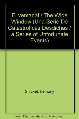 El ventanal / The Wide Window (Una serie de catastroficas desdichas / A Series of Unfortunate Events) (Spanish Edition) (9780606314541) by Snicket, Lemony