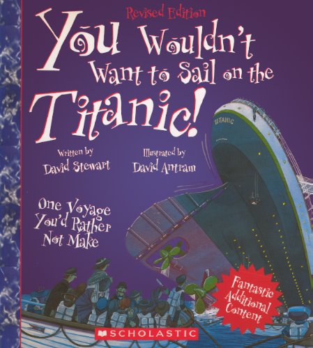 You Wouldn't Want To Sail On The Titanic! (9780606316309) by Stewart, David