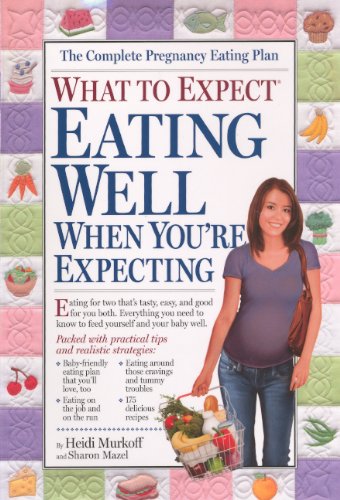 What To Expect: Eating Well When You're Expecting (Turtleback School & Library Binding Edition) (9780606316446) by Murkoff, Heidi Eisenberg