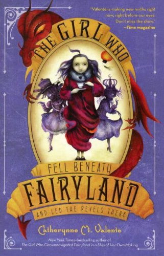 The Girl Who Fell Beneath Fairyland And Led The Revels There (Turtleback School & Library Binding Edition) (9780606323079) by Valente, Catherynne M.