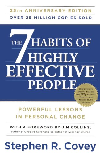 The 7 Habits of Highly Effective People: Powerful Lessons in Personal Change - Stephen R Covey