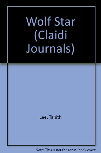 Wolf Star (Claidi Journals) (9780606327350) by Lee, Tanith