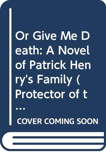 9780606328333: Or Give Me Death: A Novel of Patrick Henry's Family