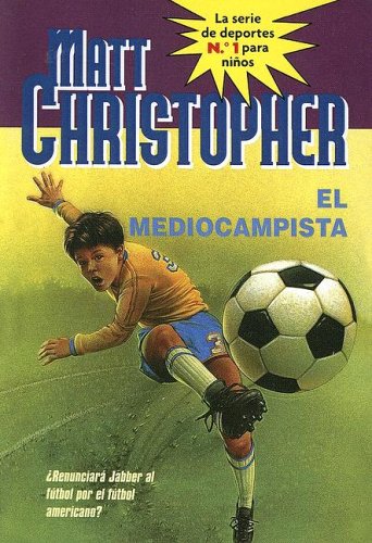 El Mediocampista/Soccer Halfback (Spanish Edition) (9780606330718) by Christopher, Matt