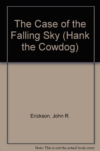 The Case of the Falling Sky (Hank the Cowdog) (9780606331104) by Erickson, John R.