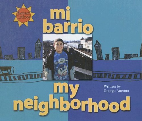 Mi Barrio / My Neighborhood (Somos Latinos / We Are Latinos) (Spanish Edition) (9780606331753) by Ancona, George