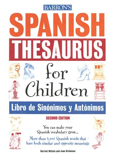 Spanish Thesaurus for Children/libro De Sinonimos Y Antonimos (Spanish Edition) (9780606332644) by Wittels, Harriet