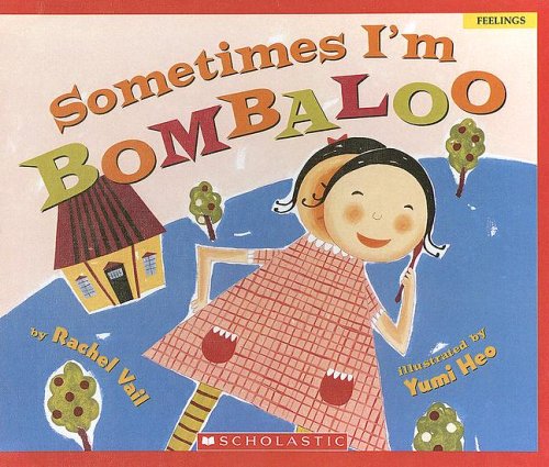 Sometimes I'm Bombaloo (Scholastic Bookshelf) (9780606332873) by Vail, Rachel
