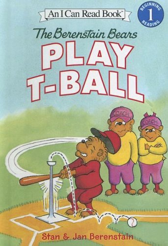 The Berenstain Bears Play T-ball (I Can Read! Level 1: the Berenstain Bears) (9780606333238) by Berenstain, Stan; Berenstain, Jan; Berenstain, Mike
