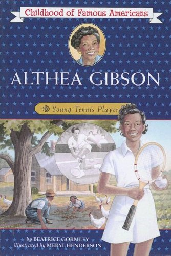 Althea Gibson: Young Tennis Player (Childhood of Famous Americans) (9780606333740) by Gormley, Beatrice