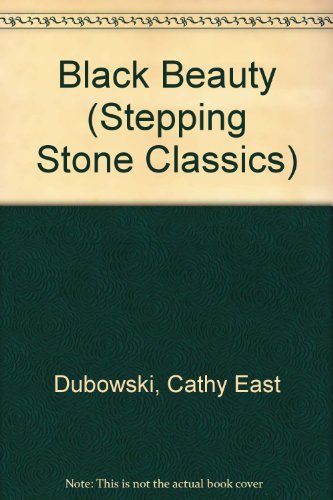 Black Beauty (Stepping Stone Classics) (9780606337342) by Dubowski, Cathy East
