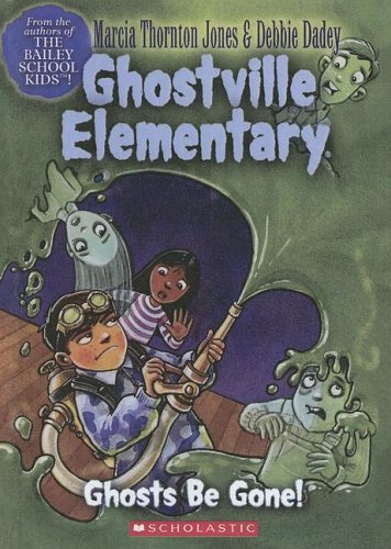 Ghosts Be Gone! (Ghostville Elementary) (9780606338417) by Jones, Marcia Thornton