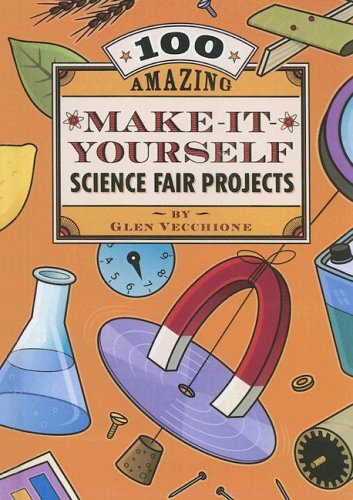 9780606338622: 100 Amazing Make-it-yourself Science Fair Projects