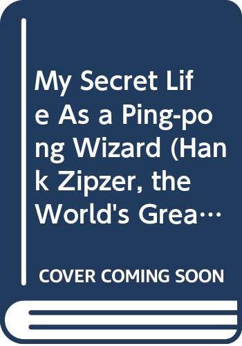 My Secret Life As a Ping-pong Wizard (Hank Zipzer, the World's Greatest Underachiever) (9780606342896) by Winkler, Henry