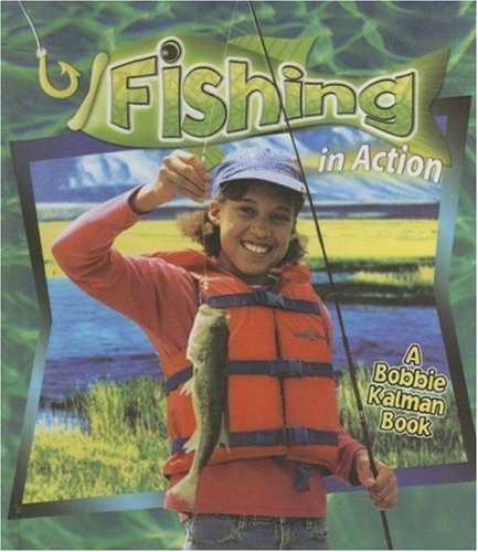 Fishing in Action (Sports in Action) (9780606343916) by Kalman, Bobbie