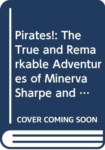 Pirates!: The True and Remarkable Adventures of Minerva Sharpe and Nancy Kington, Female Pirates (9780606346016) by Rees, Celia
