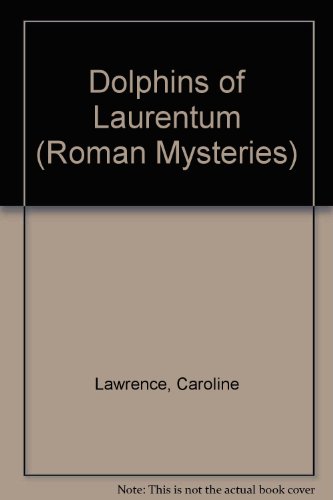 Dolphins of Laurentum (Roman Mysteries) (9780606346313) by Lawrence, Caroline