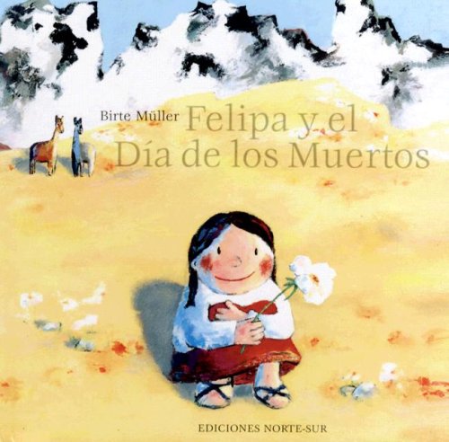 Felipa Y El Dia De Los Muertos/felipa And the Day of the Dead (Spanish Edition) (9780606347792) by Muller, Birte