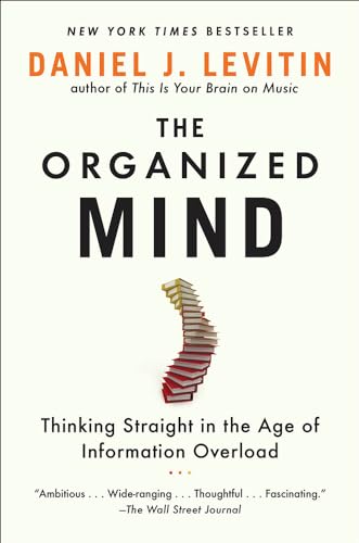 Beispielbild fr The Organized Mind: Thinking Straight In The Age Of Information Overload (Turtleback School & Library Binding Edition) zum Verkauf von Lakeside Books