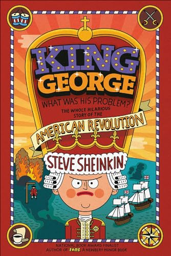 9780606375870: King George: What Was His Problem? The Whole Hilarious Story of the American Revolution