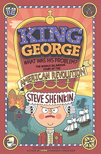 Stock image for King George, What Was His Problem?: The Whole Hilarious Story of the American Revolution for sale by Goodwill Southern California