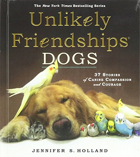 9780606379526: Unlikely Friendships Dogs: 37 Stories of Canine Compassion and Courage