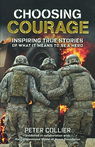 Beispielbild fr Choosing Courage : Inspiring Stories of What It Means to Be a Hero zum Verkauf von Better World Books