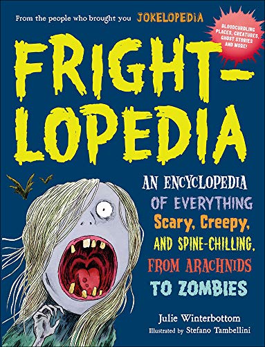 Stock image for Frightlopedia : An Encyclopeidia of Everything Scary, Creepy, and Spine-Chilling, from Arachnids to Zombies for sale by Better World Books