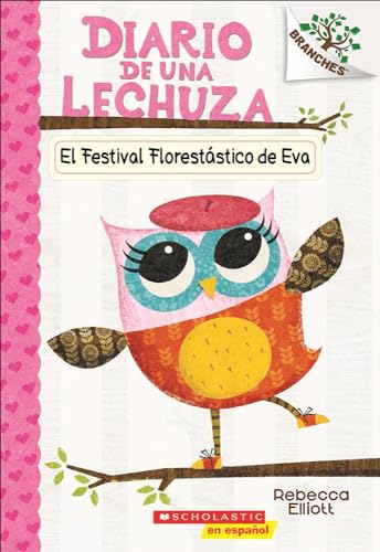 

El Festival Florestatico de Eva (Eva's Treetop Festival) (Diario de una Lechuza) (Spanish Edition) (Turtleback School & Library Binding Edition)
