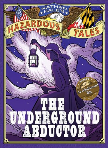 

The Underground Abductor: An Abolitionist Tale About Harriet Tubman (Turtleback School & Library Binding Edition) (Nathan Hale's Hazardous Tales)