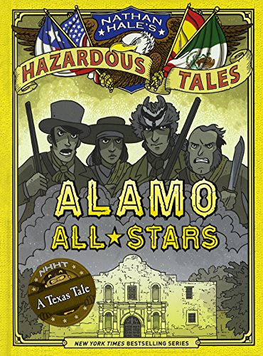 Imagen de archivo de Alamo All-Stars: A Texas Tale: Bigger Badder Edition (Nathan Hales Hazardous Tales) a la venta por Ebooksweb