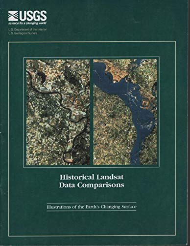 Stock image for Historical Landsat Data Comparisons: Illustrations of the Earth's Changing Surface for sale by Wonder Book