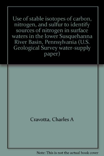 Use of Stable Isotopes of Carbon, Nitrogen, and Sulfur to Identify Sources of Nitrogen in Surface...